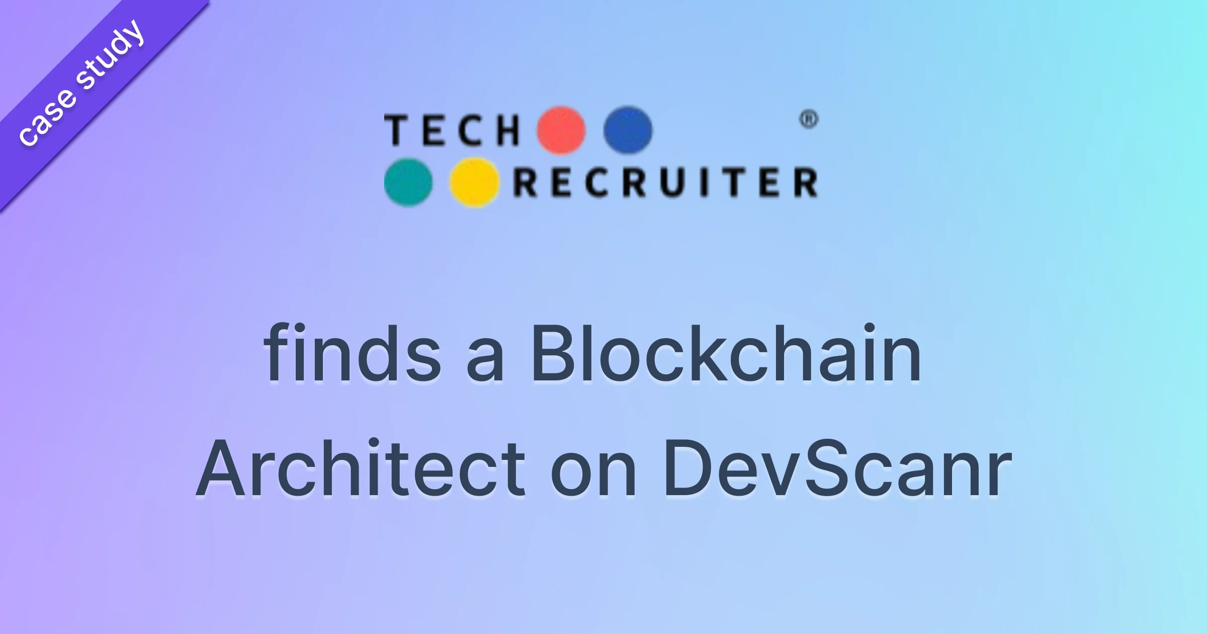 Tech-Recruiter.org finds a blockchain architect on DevScanr | DevScanr